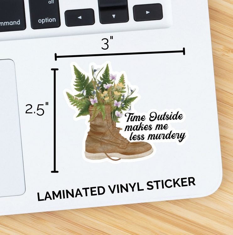 Time Outside Makes Me Less Murdery Sticker