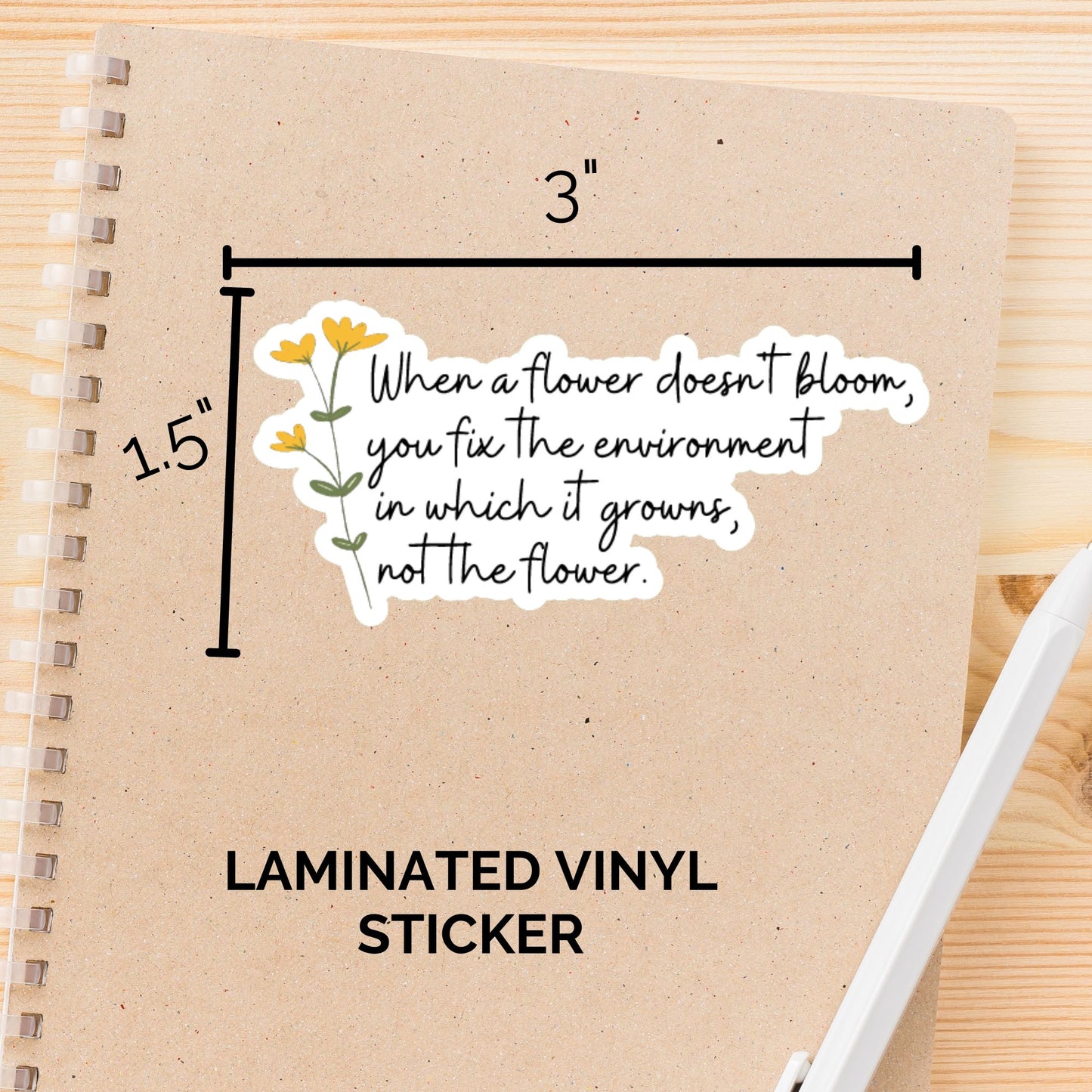 When a flower doesn't bloom, you fix the environment in which it grows, not the flower sticker