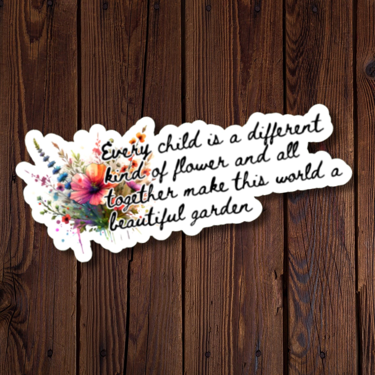 Every child is a different kind of flower, and all together make this world a beautiful garden