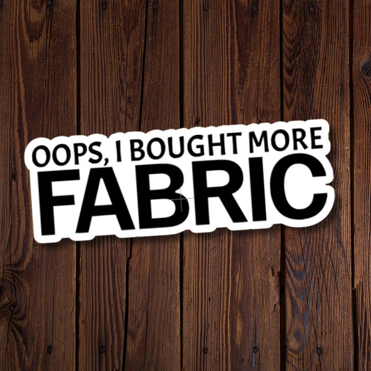 Oops, I Bought More Fabric